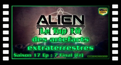 S17E07 Le Top 10 Des Artefacts Extraterrestres (Final)