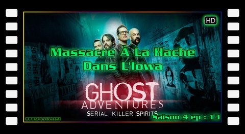 S04E13 Massacre à la hache dans l'Iowa - Ghost Adventures