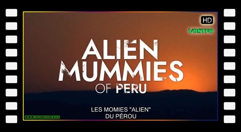 Alien Mummies of Peru (2019 Vostfr)