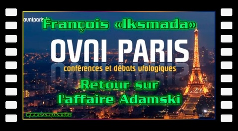 François Iksmada - Retour sur l'affaire Adamski. Soirée Ovni Paris du 1er octobre 2019