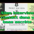 Alien Interview et contact dans une base secrète