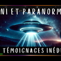 OVNI et Paranormal : Des témoignages inédits