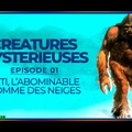 Yéti : l'histoire de l'abominable homme des neiges - Créatures Mystérieuses (1/10)