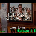 S01E02 - La météorite (The Main Attraction)