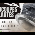 Soucoupes Volantes - Mais où les cachent-ils ?