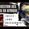 La question des ovnis en Afrique - Invité : Jann Halexander