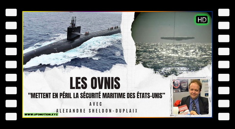 Les OVNIS "Mettent en péril la sécurité maritime des États-Unis”  Avec Alexandre SHELDON-DUPLAIX