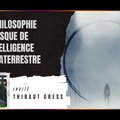 La philosophie au risque de l’intelligence extraterrestre - Avec Thibaut GRESS