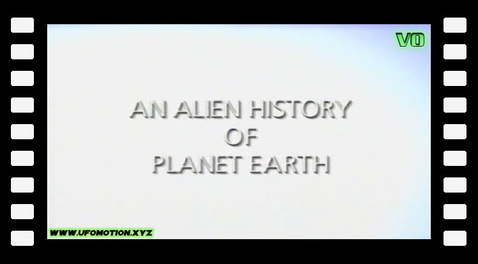 UFO Files - An Alien History of Planet Earth Part 1. (vo)