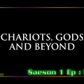 Pilote (2009) Chariots, Gods and Beyond