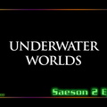 S02E03 - Underwater Worlds