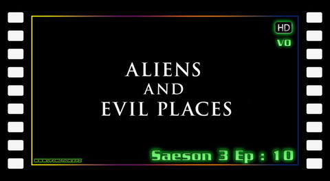 S03E10 - Aliens and Evil Places