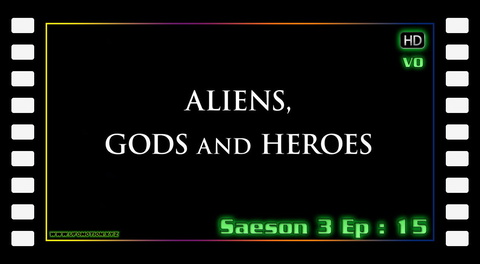 S03E15 - Aliens, Gods and Heroes