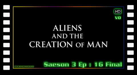 S03E16 - Aliens and the Creation of Man (final)