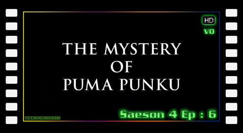 S04E06 - The Mystery of Puma Punku