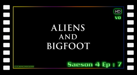 S04E07 - Aliens and Bigfoot