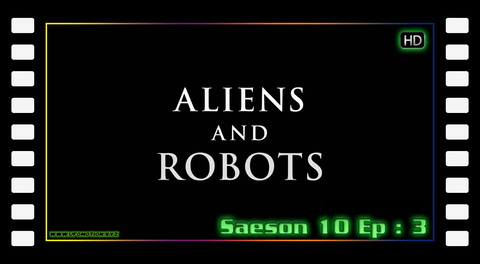 S10E03 - Aliens and Robots