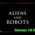 S10E03 - Aliens and Robots