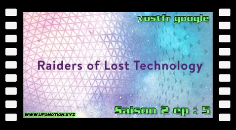 S02E05 ∙ Raiders of Lost Technology (vostfr google)