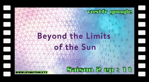 S02E11 ∙ Beyond the Limits of the Sun (vostfr google)