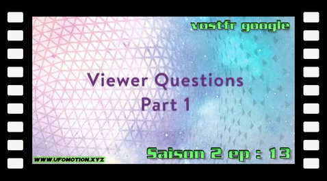S02E13 ∙ Viewer Questions Part 1 (vostfr google)
