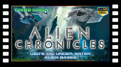 Alien Chronicles: USOs and Under Water Alien Bases (2022) vostfr google