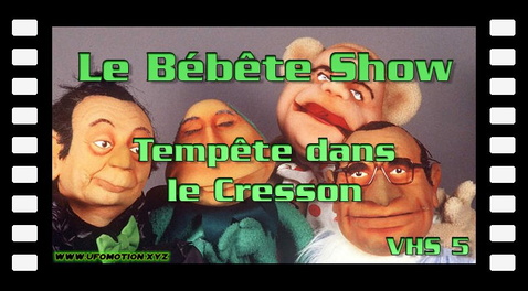 Le Bébête Show 5 - Tempête dans le Cresson