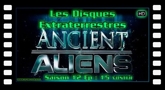 S12E15 Les Disques Extraterrestres - Ancient Aliens VOSTFR HD