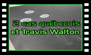 Deux cas québecois et Travis Walton